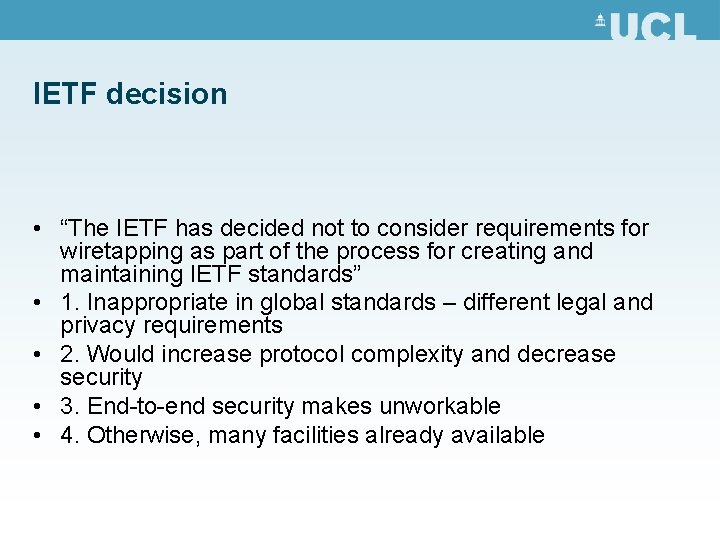 IETF decision • “The IETF has decided not to consider requirements for wiretapping as