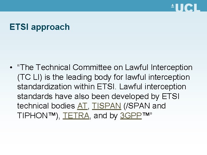 ETSI approach • “The Technical Committee on Lawful Interception (TC LI) is the leading