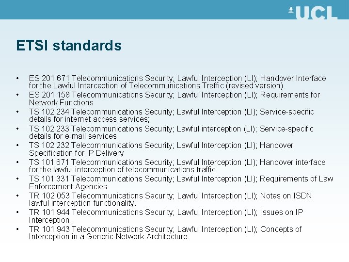 ETSI standards • • • ES 201 671 Telecommunications Security; Lawful Interception (LI); Handover