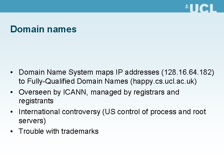 Domain names • Domain Name System maps IP addresses (128. 16. 64. 182) to