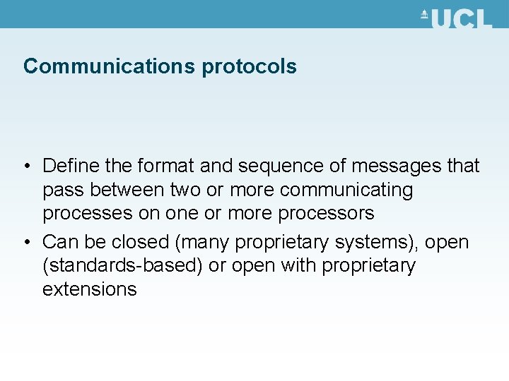 Communications protocols • Define the format and sequence of messages that pass between two