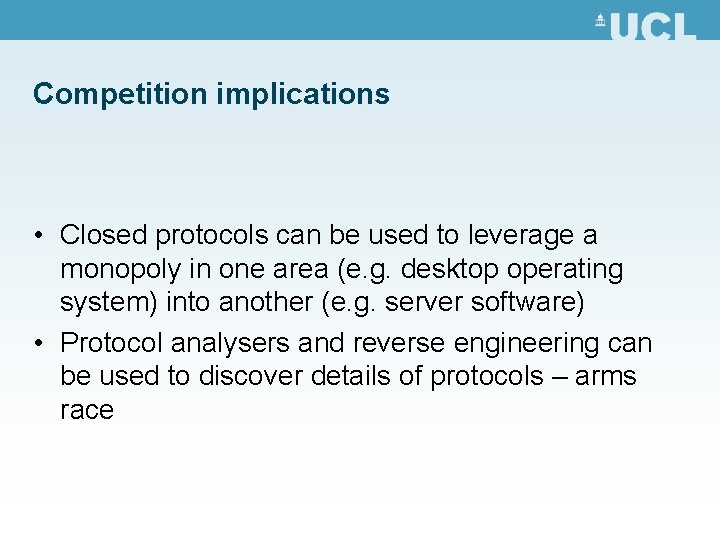 Competition implications • Closed protocols can be used to leverage a monopoly in one