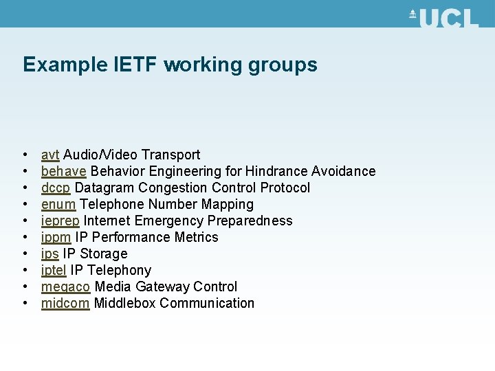 Example IETF working groups • • • avt Audio/Video Transport behave Behavior Engineering for