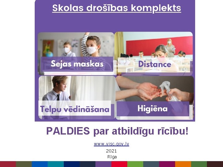 PALDIES par atbildīgu rīcību! www. visc. gov. lv 2021 Rīga 