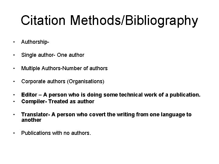 Citation Methods/Bibliography • Authorship- • Single author- One author • Multiple Authors-Number of authors