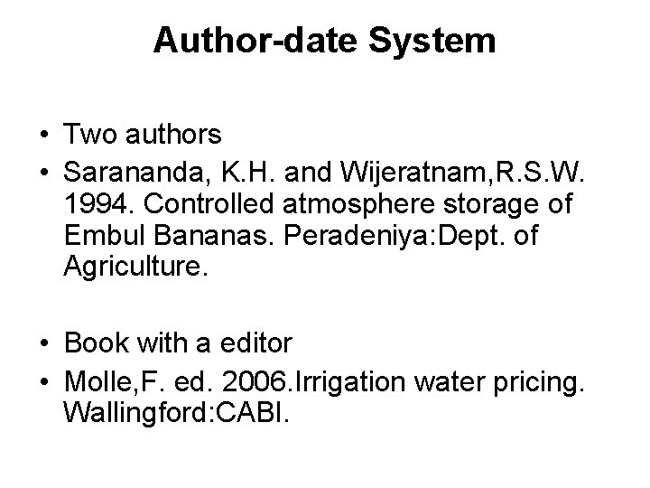 Author-date System • Two authors • Sarananda, K. H. and Wijeratnam, R. S. W.