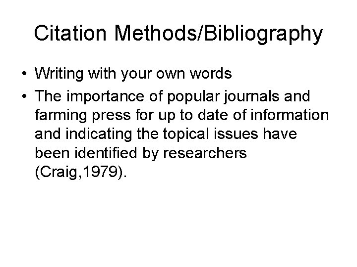 Citation Methods/Bibliography • Writing with your own words • The importance of popular journals