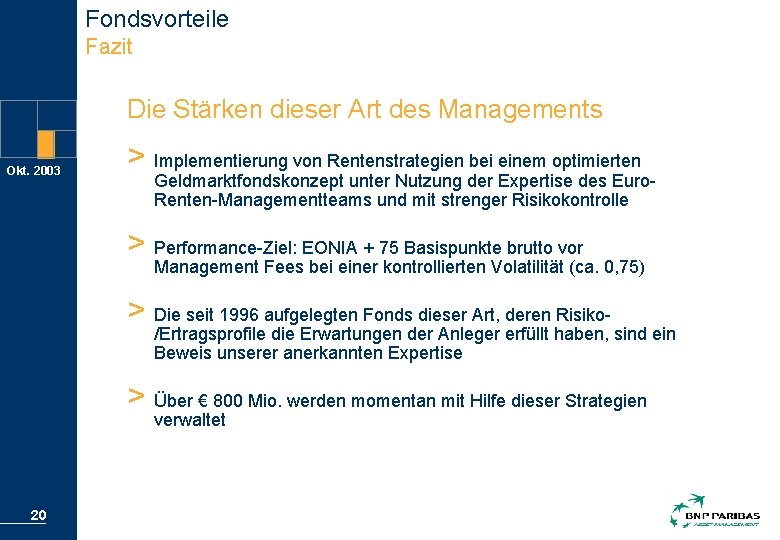 Fondsvorteile Fazit Die Stärken dieser Art des Managements Okt. 2003 > Implementierung von Rentenstrategien