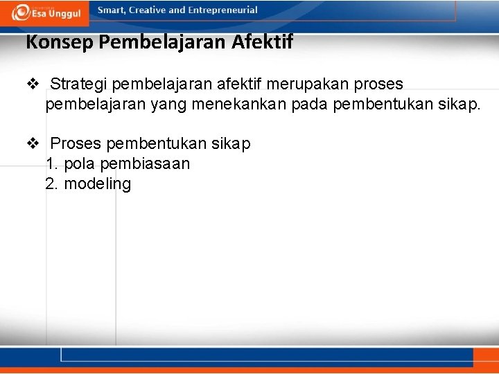 Konsep Pembelajaran Afektif v Strategi pembelajaran afektif merupakan proses pembelajaran yang menekankan pada pembentukan