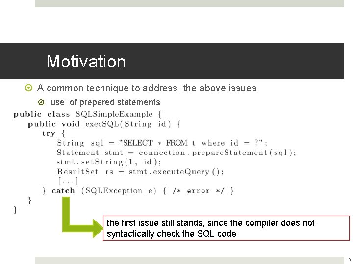 Motivation A common technique to address the above issues use of prepared statements the Motivation A common technique to address the above issues use of prepared statements the