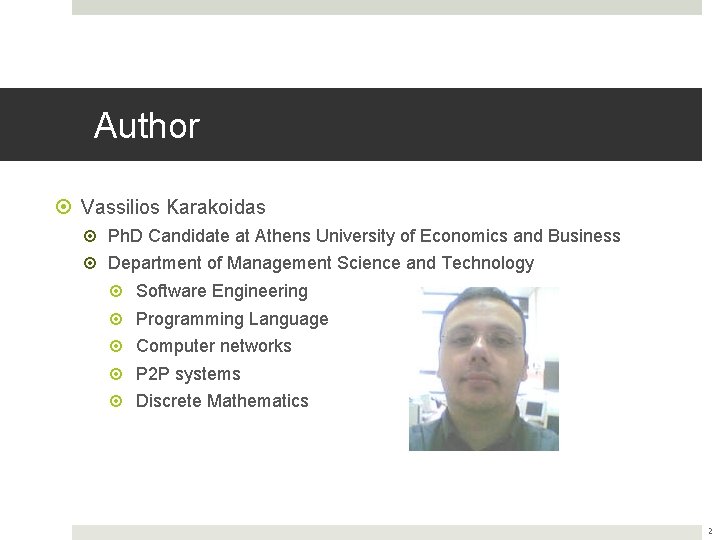 Author Vassilios Karakoidas Ph. D Candidate at Athens University of Economics and Business Department Author Vassilios Karakoidas Ph. D Candidate at Athens University of Economics and Business Department