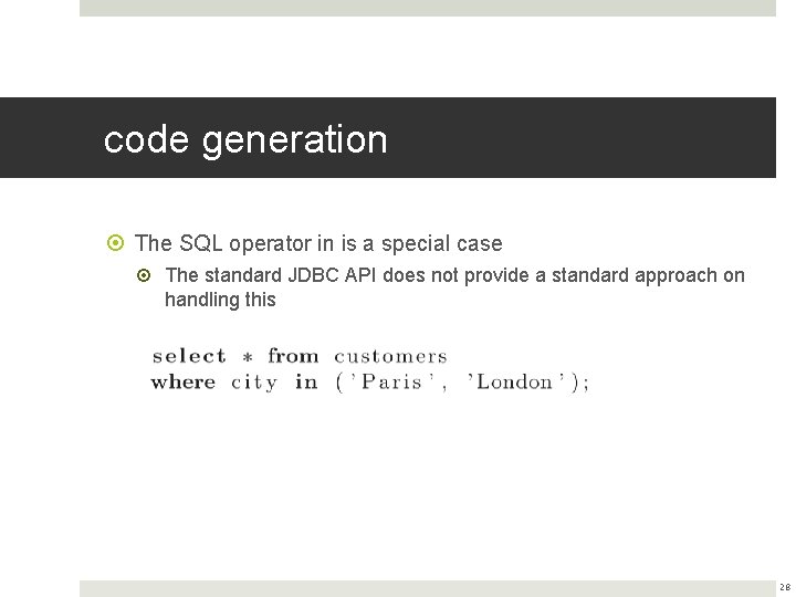 code generation The SQL operator in is a special case The standard JDBC API code generation The SQL operator in is a special case The standard JDBC API