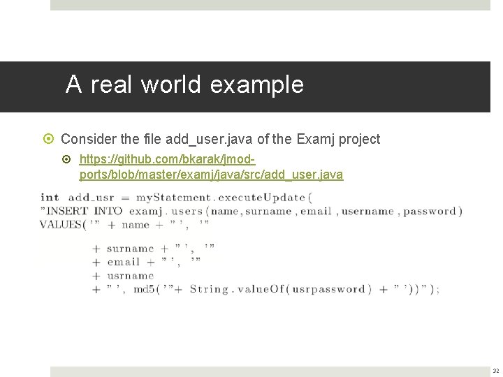 A real world example Consider the file add_user. java of the Examj project https: A real world example Consider the file add_user. java of the Examj project https: