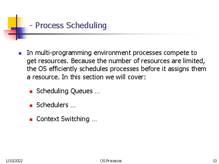 - Process Scheduling n 1/10/2022 In multi-programming environment processes compete to get resources. Because