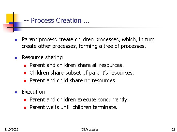 -- Process Creation … n n n 1/10/2022 Parent process create children processes, which,