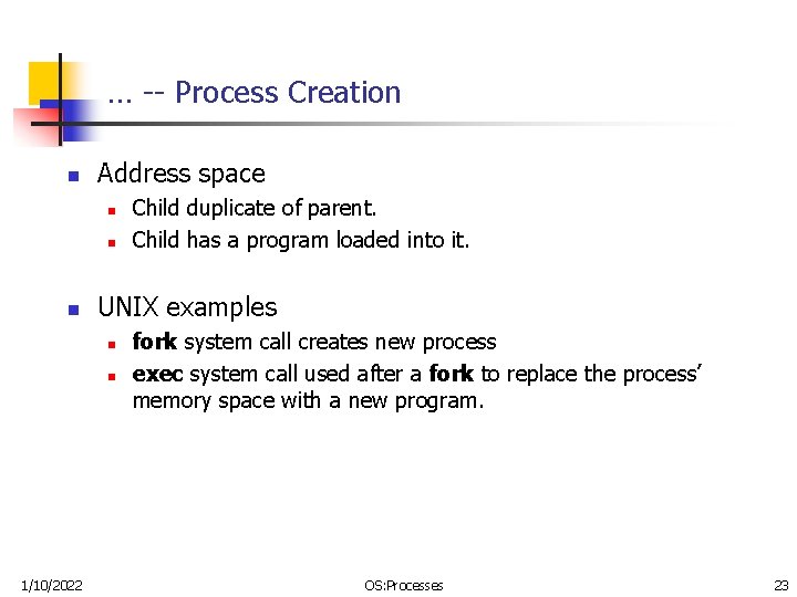 … -- Process Creation n Address space n n n UNIX examples n n
