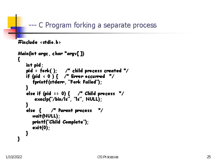 --- C Program forking a separate process #include <stdio. h> Main(int argc, char *argv[
