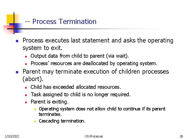 -- Process Termination n Process executes last statement and asks the operating system to