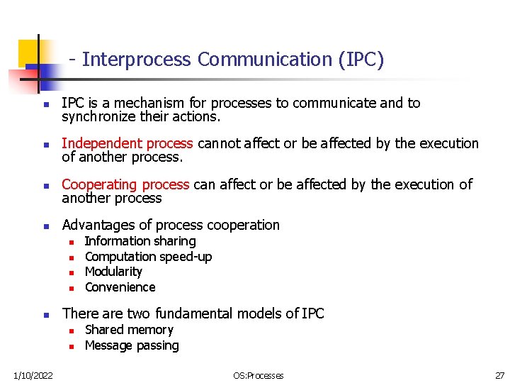 - Interprocess Communication (IPC) n IPC is a mechanism for processes to communicate and