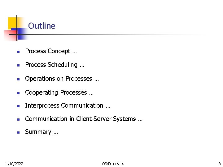 Outline n Process Concept … n Process Scheduling … n Operations on Processes …