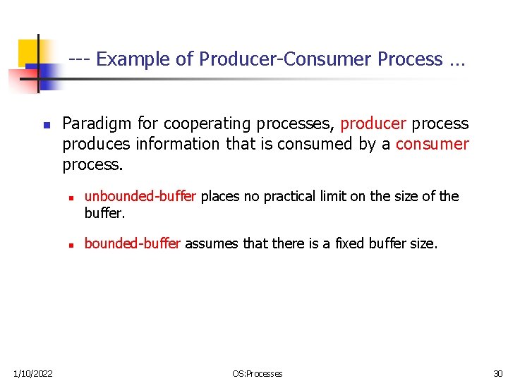 --- Example of Producer-Consumer Process … n Paradigm for cooperating processes, producer process produces