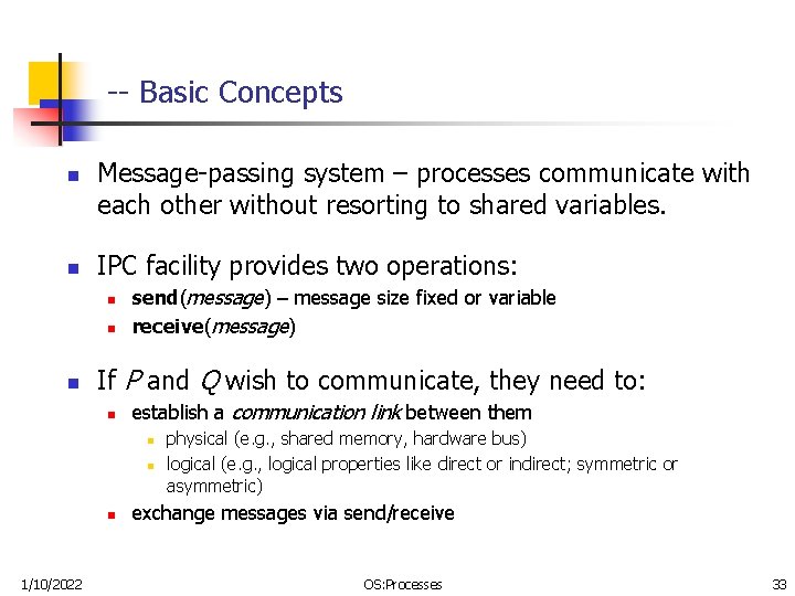 -- Basic Concepts n n Message-passing system – processes communicate with each other without