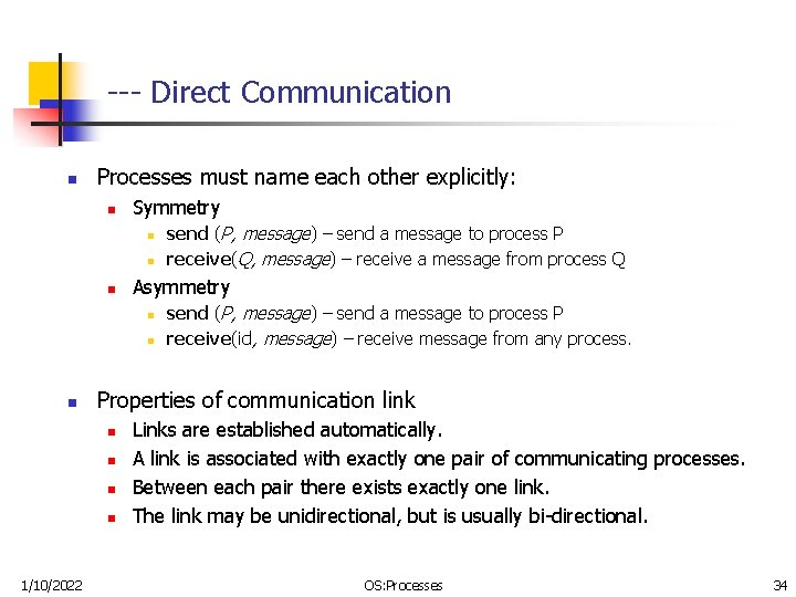 --- Direct Communication n Processes must name each other explicitly: n Symmetry n n