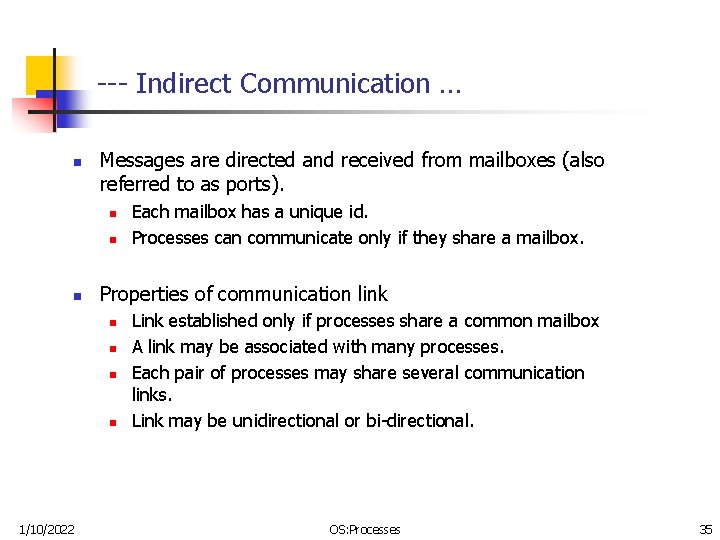 --- Indirect Communication … n Messages are directed and received from mailboxes (also referred