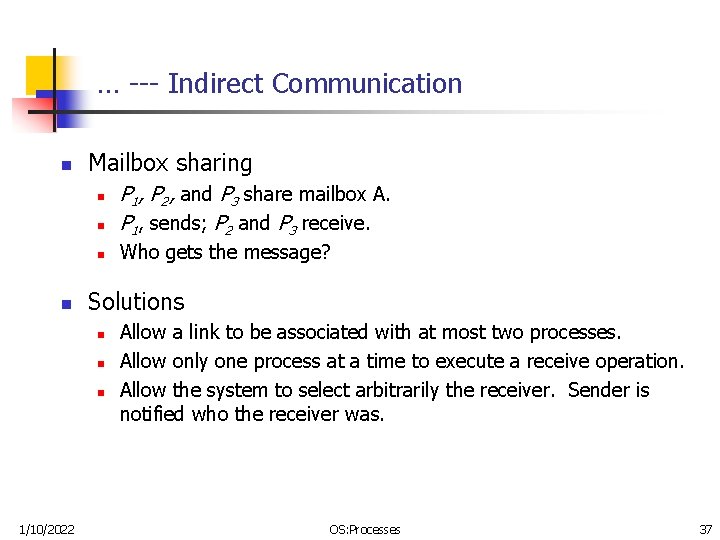 … --- Indirect Communication n Mailbox sharing n P 1, P 2, and P