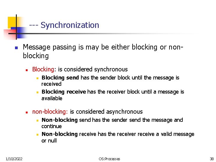 --- Synchronization n Message passing is may be either blocking or nonblocking n Blocking: