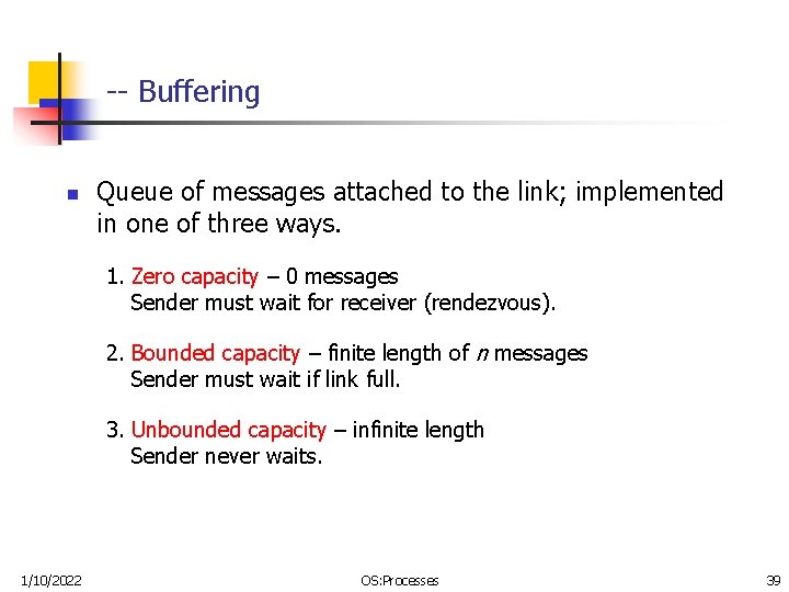 -- Buffering n Queue of messages attached to the link; implemented in one of