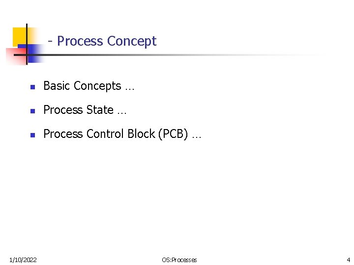 - Process Concept n Basic Concepts … n Process State … n Process Control