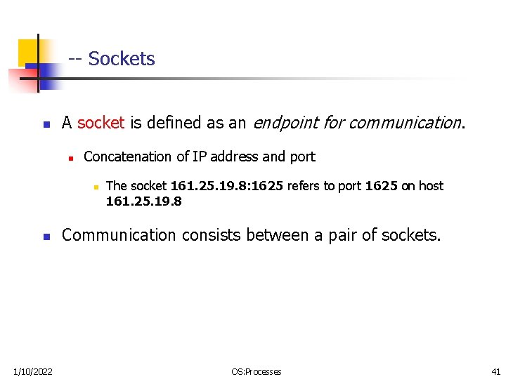 -- Sockets n A socket is defined as an endpoint for communication. n Concatenation