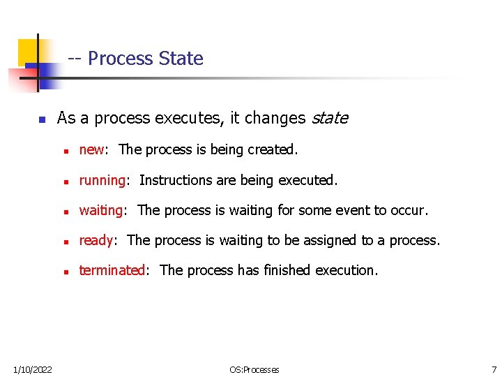 -- Process State n 1/10/2022 As a process executes, it changes state n new: