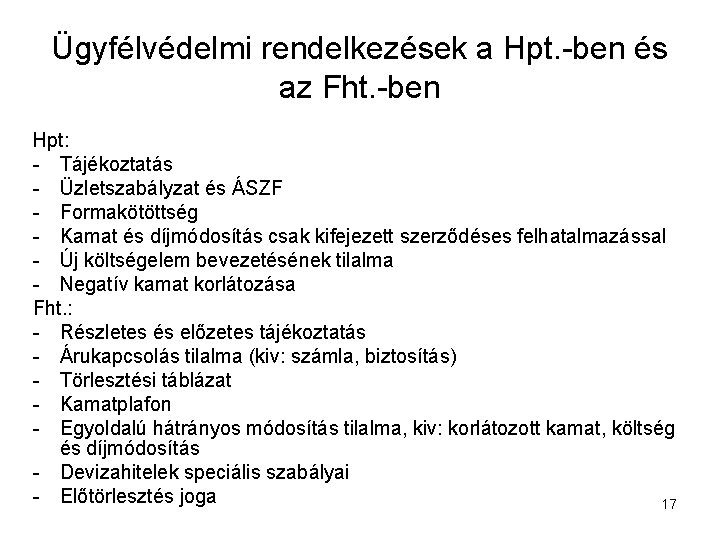 Ügyfélvédelmi rendelkezések a Hpt. -ben és az Fht. -ben Hpt: - Tájékoztatás - Üzletszabályzat