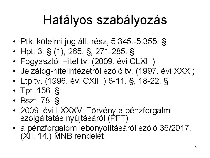 Hatályos szabályozás • • Ptk. kötelmi jog ált. rész, 5: 345. -5: 355. §