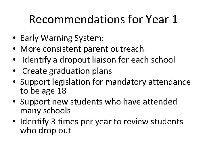 Recommendations for Year 1 Early Warning System: More consistent parent outreach Identify a dropout