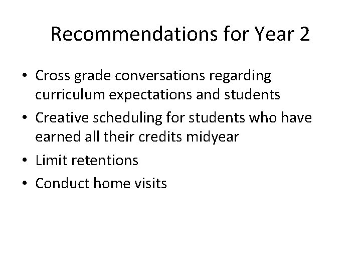 Recommendations for Year 2 • Cross grade conversations regarding curriculum expectations and students •