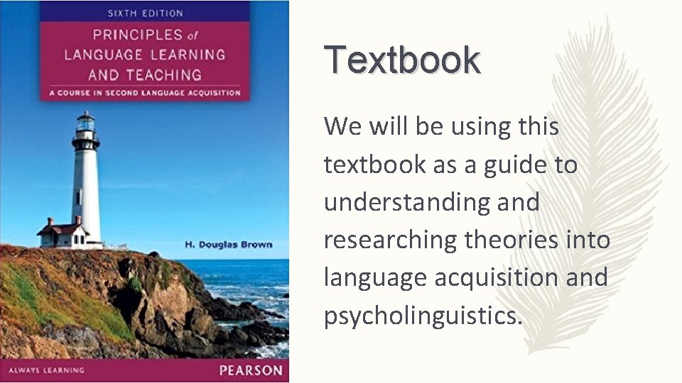 Textbook We will be using this textbook as a guide to understanding and researching