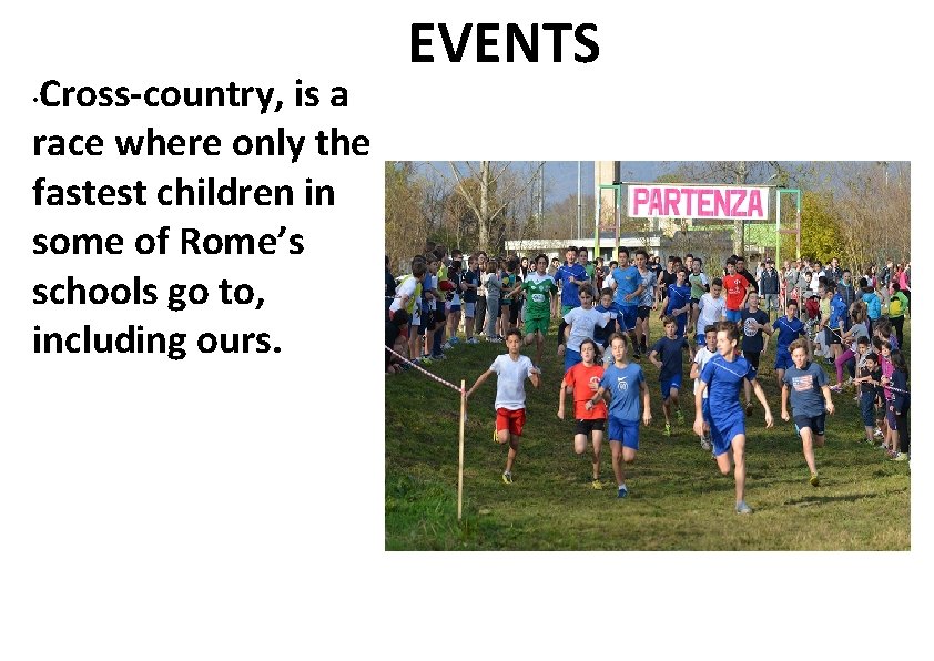 Cross-country, is a race where only the fastest children in some of Rome’s schools