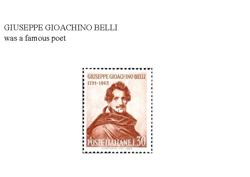 GIUSEPPE GIOACHINO BELLI was a famous poet 