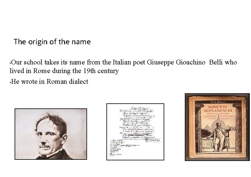 The origin of the name Our school takes its name from the Italian poet
