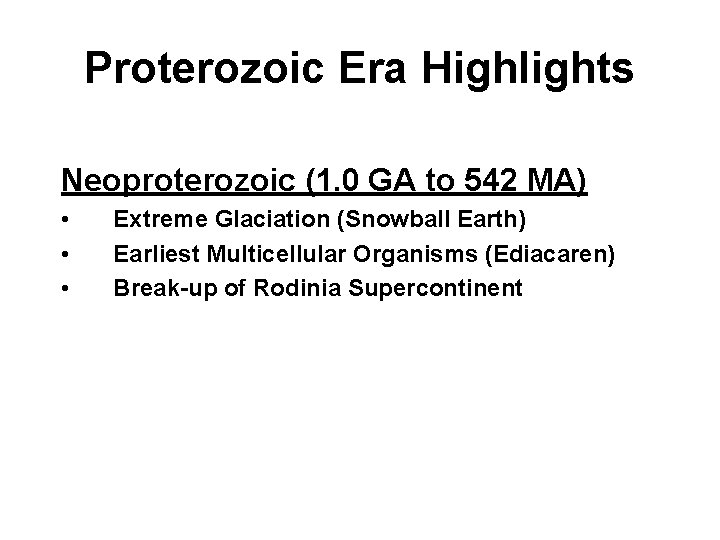 Proterozoic Era Highlights Neoproterozoic (1. 0 GA to 542 MA) • • • Extreme