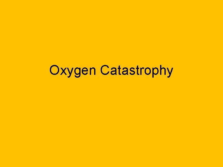 Oxygen Catastrophy 