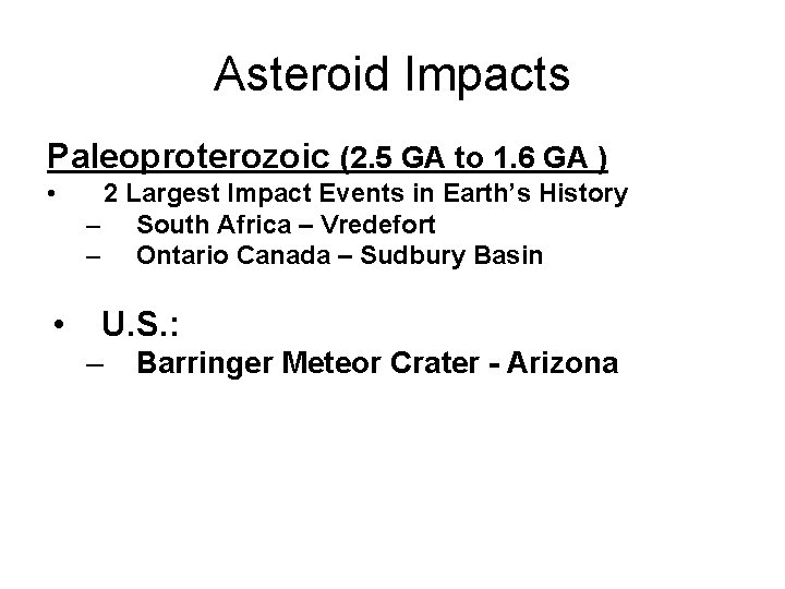 Asteroid Impacts Paleoproterozoic (2. 5 GA to 1. 6 GA ) • • 2