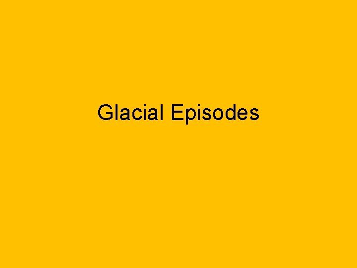 Glacial Episodes 