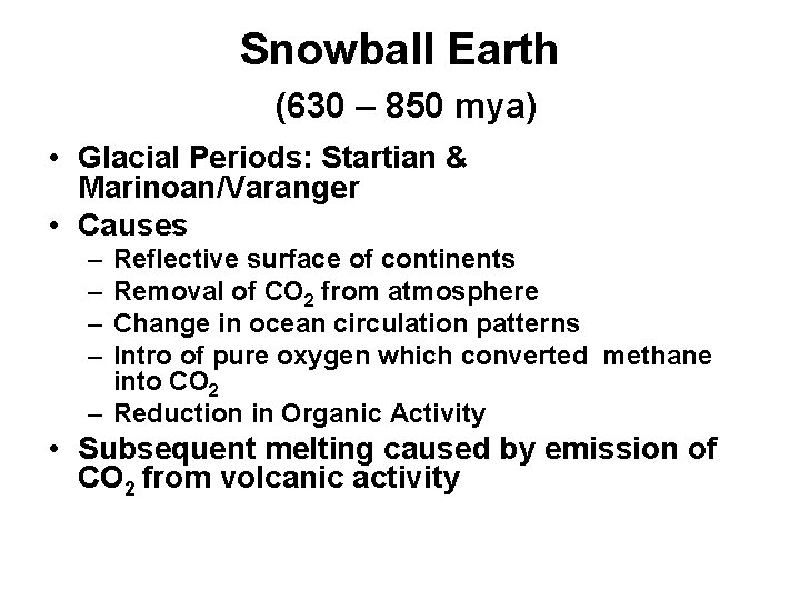 Snowball Earth (630 – 850 mya) • Glacial Periods: Startian & Marinoan/Varanger • Causes