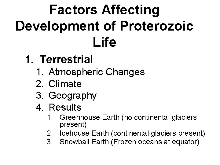 Factors Affecting Development of Proterozoic Life 1. Terrestrial 1. 2. 3. 4. Atmospheric Changes