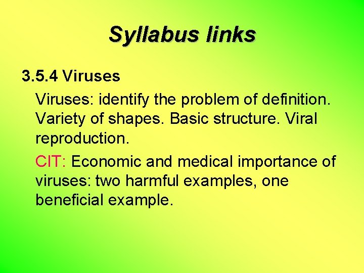 Syllabus links 3. 5. 4 Viruses: identify the problem of definition. Variety of shapes.