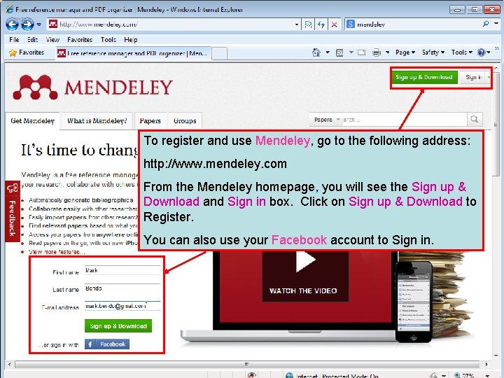 To register and use Mendeley, go to the following address: http: //www. mendeley. com